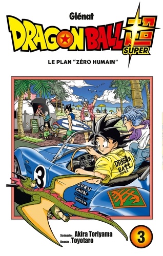 Dragon Ball Super Tome 3 - Le plan &quot;zéro humain&quot;