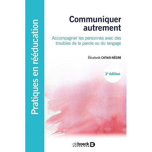 Communiquer autrement  - Accompagner les personnes avec des troubles de la parole ou du langage : les communications alternatives
