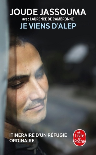 Je viens d'Alep  - Itinéraire d'un réfugié ordinair