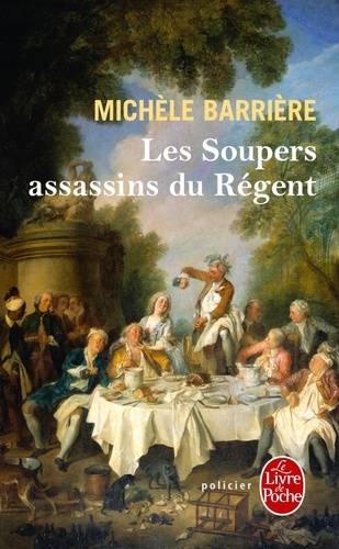 Les Soupers assassins du Régent  - Roman noir et gastronomiqu
