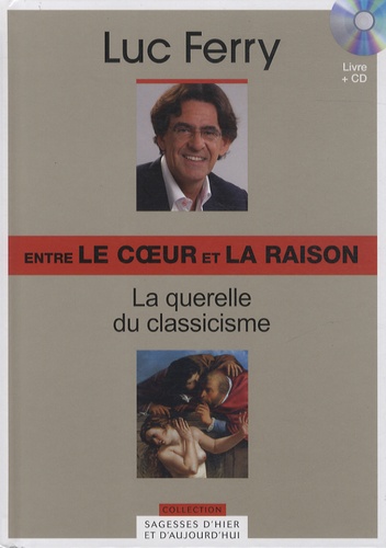 Entre le coeur et la raison  - La querelle du classicisme