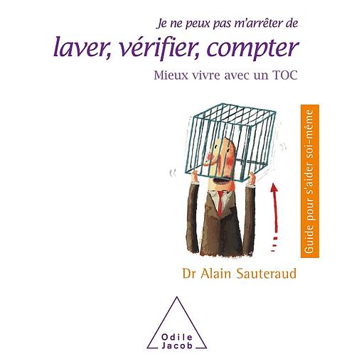 Je ne peux pas m'arrêter de laver, vérifier, compter. Mieux vivre avec un TOC