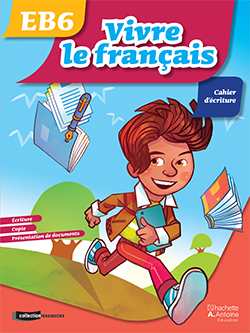VIVRE LE FRANCAIS 6ème Cahier d'écriture