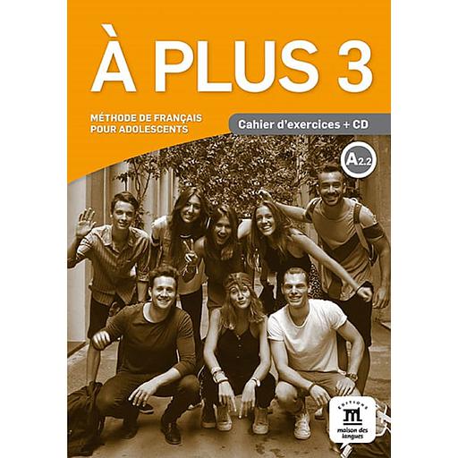 A plus 3 Niveau A2.2  - Cahier d'exercices