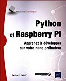 Python et Raspberry Pi - Apprenez à développer sur votre nano-ordinateur