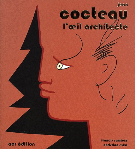 Jean Cocteau. L'oeil architecte
