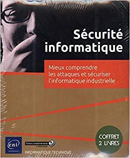 Sécurité informatique - Coffret de 2 livres : Mieux comprendre les attaques et sécuriser l'informatique industrielle