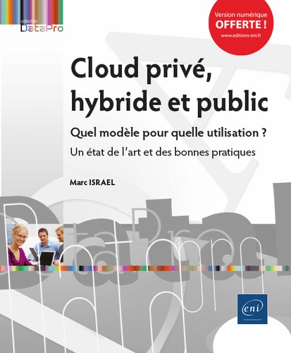 Cloud privé, hybride et public  - Quel modèle pour quelle utilisation ? Un état de l'art et des bonnes pratiques
