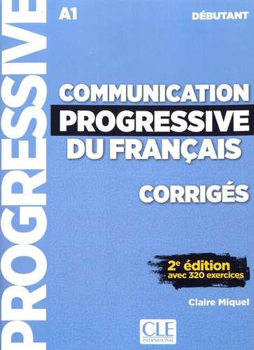 Communication progressive du français débutant A1  - Corrigés avec 320 exercices