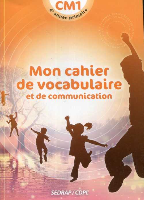 Mon Cahier de vocabulaire et de communication CM1