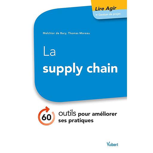 La supply chain  - 60 outils pour améliorer ses pratiques