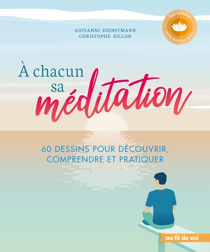 A chacun sa méditation  - 60 dessins pour découvrir, comprendre et pratiquer