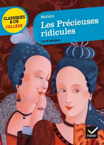 Les Précieuses ridicules  Classiques &amp; Cie Collège