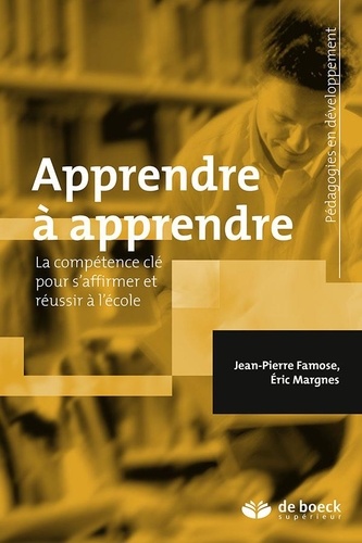 Apprendre à apprendre  - La compétence clé pour s'affirmer et réussir à l'école