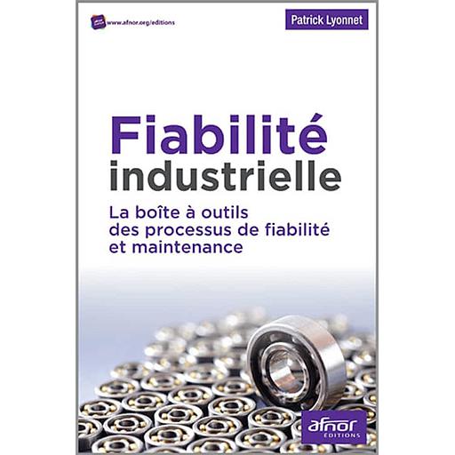 Fiabilité industrielle  - La boîte à outils des processus de fiabilité et maintenance