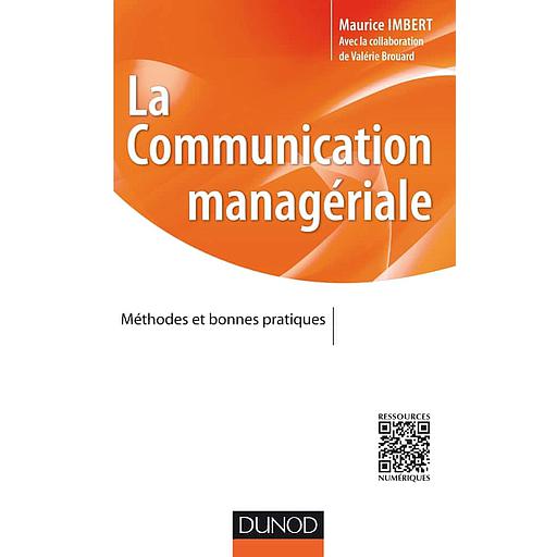 La communication managériale  - Méthodes et bonnes pratiques