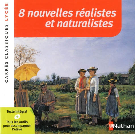 8 nouvelles réalistes et naturalistes  - Carrés classiques Lycée