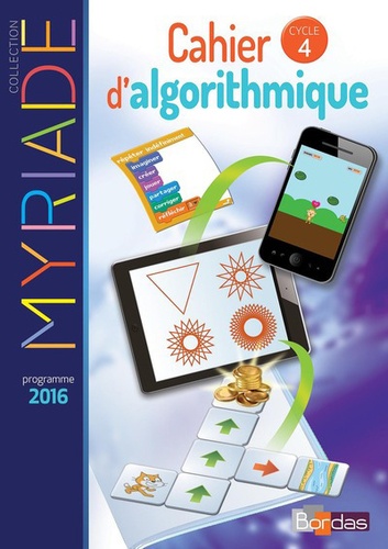Mathématiques Cycle 4 Myriade  - Cahier d'algorithmique de l'élève