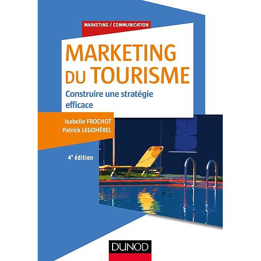 Marketing du tourisme  - Construire une stratégie efficace