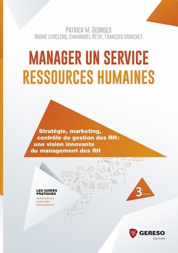 Manager un service ressources humaines  - Stratégie, marketing, contrôle de gestion des RH : une vision innovante du management des RH
