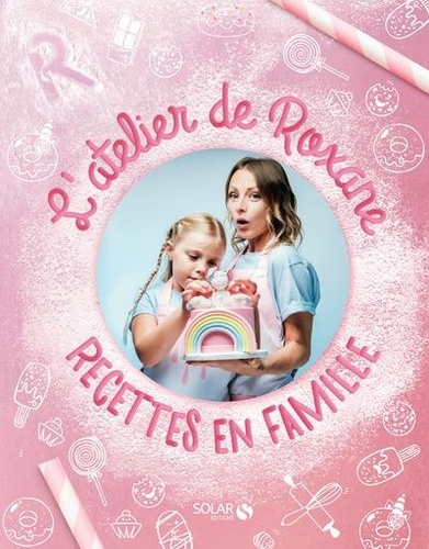 L'atelier de Roxane  - Recettes en famille