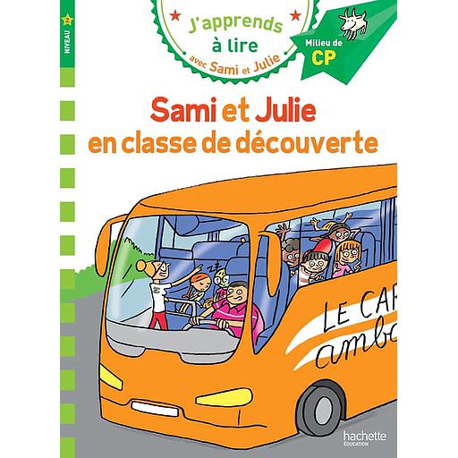 J'apprends à lire avec Sami et Julie - Sami et Julie en classe de découverte - Milieu de CP, niveau 2