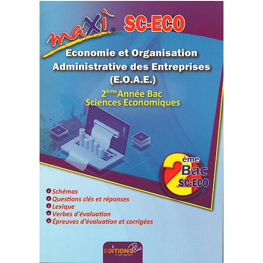 Maxi economie et organisation administrative des entreprises 2ème année Bac Sc Economiques