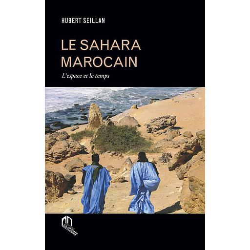 Le Sahara marocain  - L'espace et le temps
