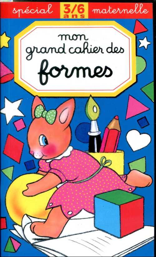 MON GRAND CAHIER DES FORMES 3/6 ans