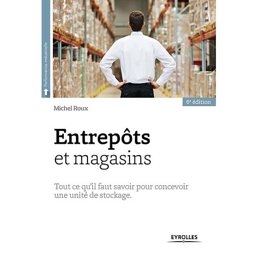 Entrepôts et magasins  - Tout ce qu'il faut savoir pour concevoir une unité de stockage