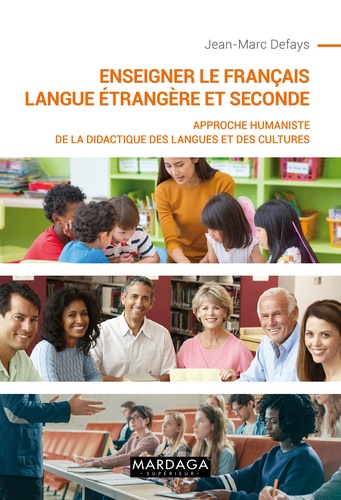 Enseigner le français langue étrangère et seconde  - Approche humaniste de la didactique des langues et des cultures