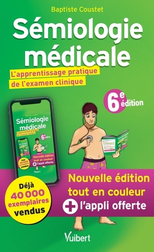 Sémiologie médicale - L'apprentissage pratique de l'examen clinique - 6e édition