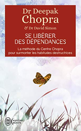 Se libérer des dépendances : La méthode du Centre Chopra pour surmonter les habitudes destructrices