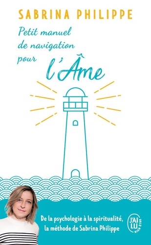 Petit manuel de navigation pour l'âme  - De la part d'un gardien de phare