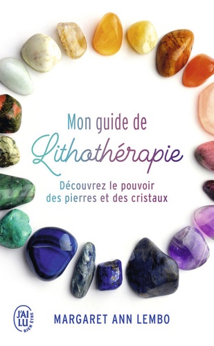 Mon guide de lithothérapie  - Découvrez le pouvoir des pierres et des cristaux
