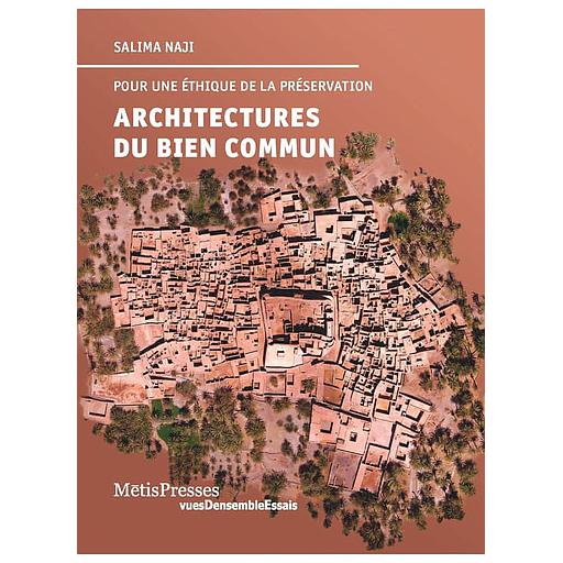 Architectures du bien commun  - Pour une éthique de la préservation