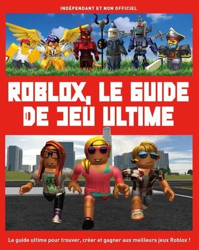 Roblox, le guide de jeu ultime  - Indépendant et non officiel