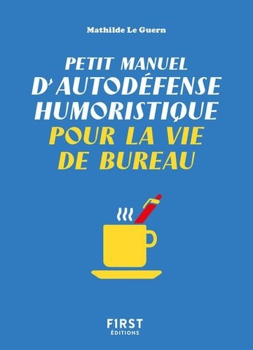 Petit manuel d'autodéfense humoristique pour la vie de bureau