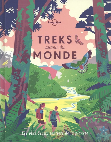 Treks autour du monde  - Les plus beaux sentiers de la planète