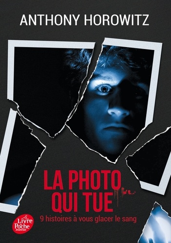 La photo qui tue  - Neuf histoires à vous glacer le sang