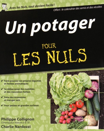 Un potager pour les nuls  - Avec le calendrier des semis et des récoltes