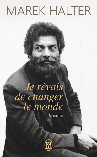 Je rêvais de changer le monde  - Mémoires