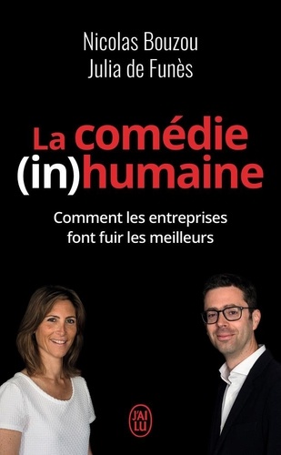 La comédie (in)humaine  - Pourquoi les entreprises font fuir les meilleurs