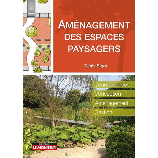 Aménagement des espaces paysagers  - Connaissances, conception, aménagement, gestion