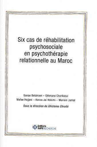 Six cas de réhabilitation psychosociale en psychothérapie relationnelle au Maroc
