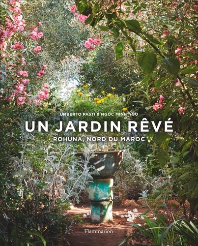 Un jardin rêvé  - Rohuna, nord du Maroc