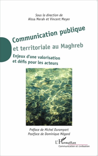 Communication publique et territoriale au Maghreb  - Enjeux d'une valorisation et défis pour les acteurs