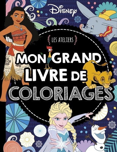 Disney - Les Ateliers - Mon Grand Livre De Coloriages (french Edition)