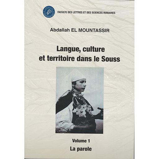 Langue, culture et territoire dans le Souss ( Volume 1 : La parole )