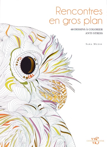 Rencontres en gros plan  - 60 dessins à colorier anti-stress